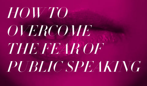 How To Overcome The Fear of Public Speaking
