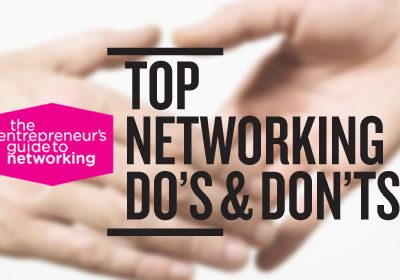 Top Networking Do’s and Don’ts