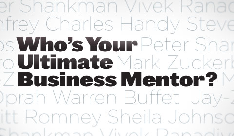Who’s Your Ultimate Business Mentor